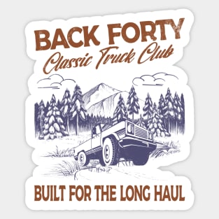 Back Forty, classic truck club.  Built for the long haul. Sticker